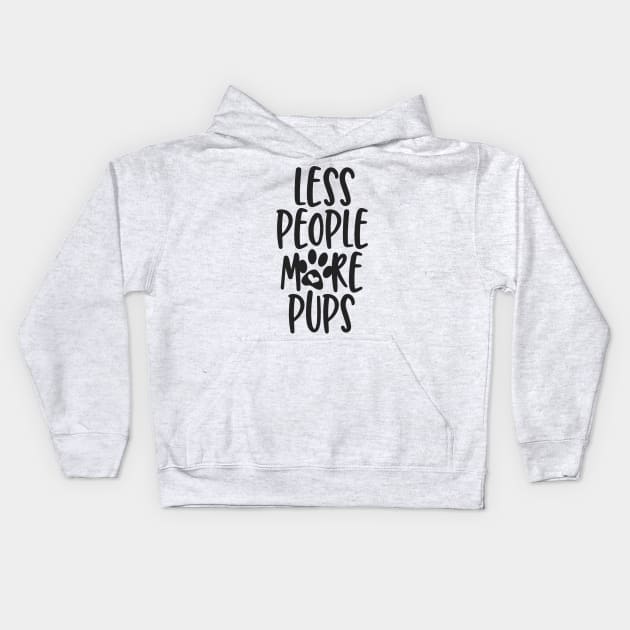 Less People More Pups Kids Hoodie by JakeRhodes